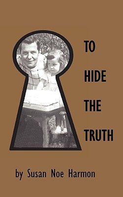 To Hide the Truth by Harmon, Susan Noe