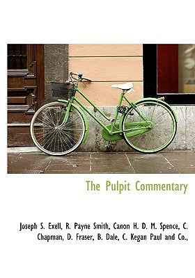 The Pulpit Commentary by Exell, Joseph S.