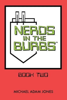 Nerds in the Burbs: Book Two by Adam Jones, Michael