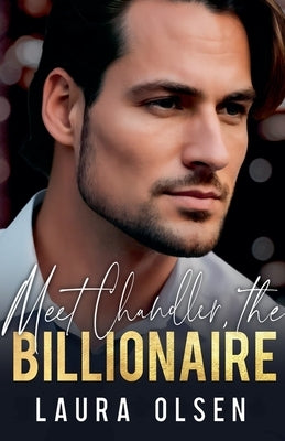 Meet Chandler, the Billionaire by Olsen, Laura