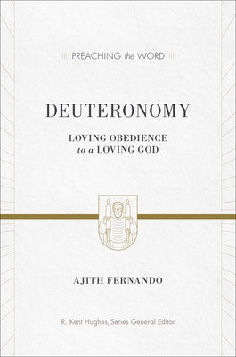 Deuteronomy: Loving Obedience to a Loving God by Fernando, Ajith