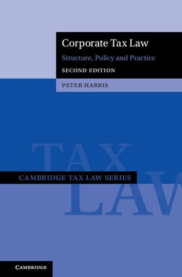 Corporate Tax Law: Structure, Policy and Practice by Harris, Peter