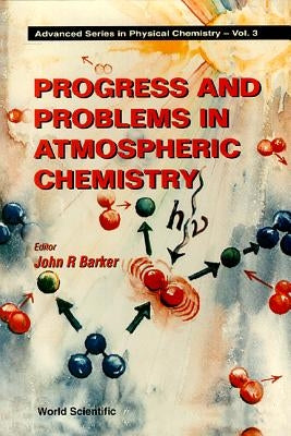 Progress and Problems in Atmospheric Chemistry by Barker, John R.