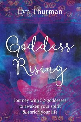 Goddess Rising by Thurman, Lyn