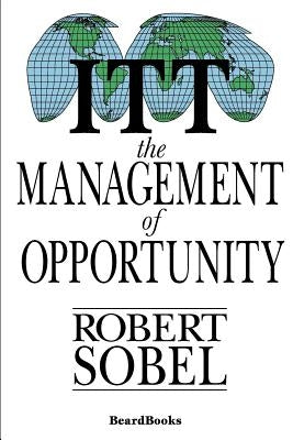 ITT: The Management of Opportunity by Sobel, Robert