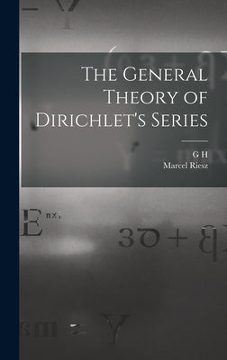 The General Theory of Dirichlet's Series by Hardy, G. H. 1877-1947