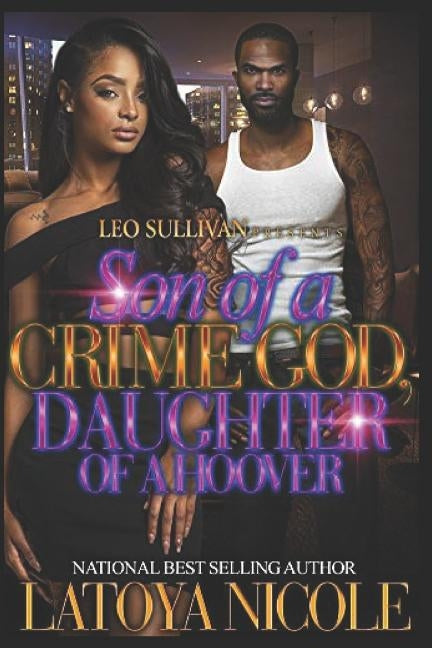 Son of a Crime God, Daughter of a Hoover by Nicole, Latoya