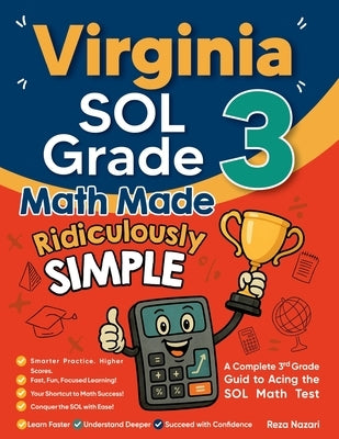 Virginia SOL Grade 3 Math Made Ridiculously Simple: A Comprehensive 3rd Grade Guide to Acing SOL Math Test by Nazari, Reza