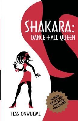 Shakara. Dance-Hall Queen by Onwueme, Osonye Tess