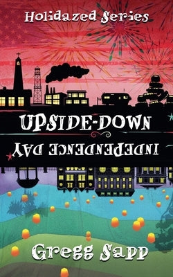Upside-Down Independence Day by Sapp, Gregg