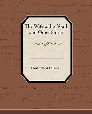 The Wife of his Youth and Other Stories by Chesnutt, Charles Waddell