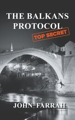 The Balkans Protocol by Farrah, John