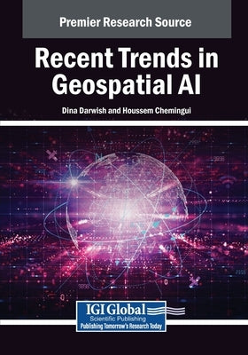 Recent Trends in Geospatial AI by Darwish, Dina