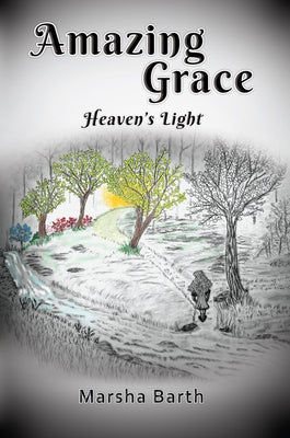Amazing Grace: Heaven's Light by Barth, Marsha