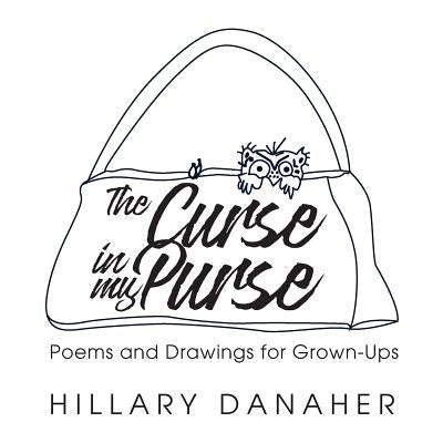 The Curse in My Purse: Poems and Drawings for Grown-Ups by Danaher, Hillary