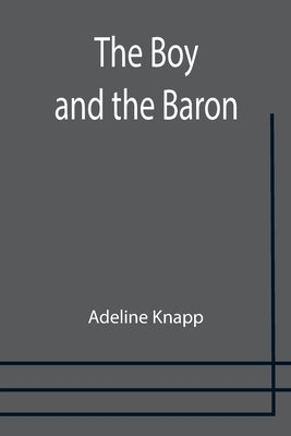 The Boy and the Baron by Knapp, Adeline