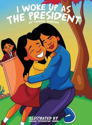 I woke up as the President by Jamison, Tanisha