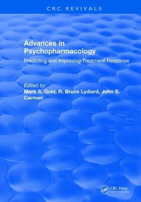Advances in Psychopharmacology: Improving Treatment Response by Gold, Mark S.