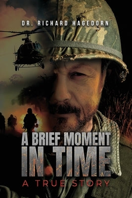 A Brief Moment in Time, a True Story by Hagedorn, Richard