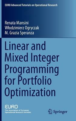 Linear and Mixed Integer Programming for Portfolio Optimization by Mansini, Renata
