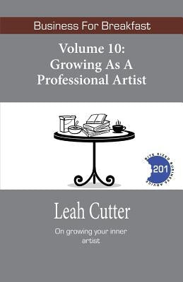 Growing as a Professional Artist by Cutter, Leah
