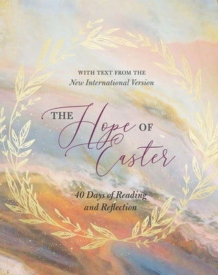 The Hope of Easter: 40 Days of Reading and Reflection by Zondervan