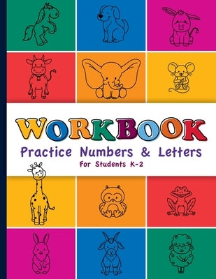Workbook: Practice Numbers & Letters For Students K-2: Number and Letter Practice Workbook for Preschool, Kindergarten, First, a by Media, Blue Marble