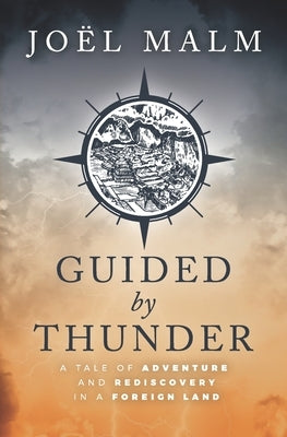 Guided by Thunder: A Tale of Adventure and Rediscovery in a Foreign Land by Malm, Joel