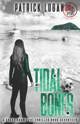 Tidal Bones: Chase Adams Season Two by Logan, Patrick