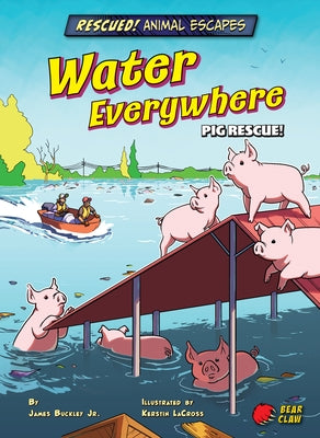 Water Everywhere: Pig Rescue! by Buckley, James Jr.