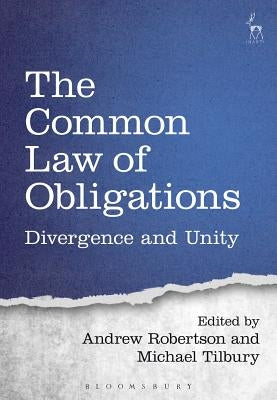 The Common Law of Obligations: Divergence and Unity by Robertson, Andrew