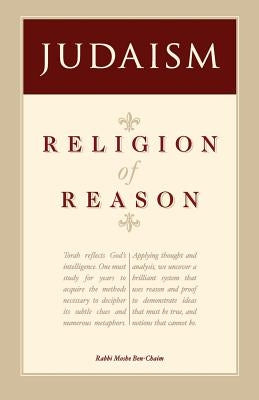Religion of Reason by Ben-Chaim, Rabbi Moshe