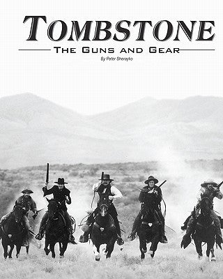Tombstone: The Guns & Gear by Sherayko, Peter