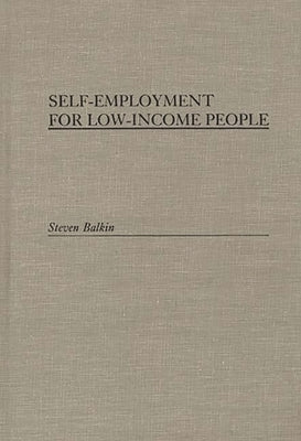 Self-Employment for Low-Income People by Balkin, Steven