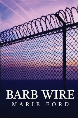 Barb Wire by Ford, Marie