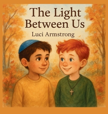 The Light Between Us by Armstrong, Luci