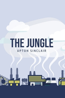 The Jungle by Sinclair, Upton