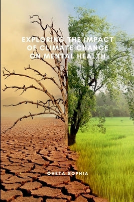 Exploring the Impact of Climate Change on Mental Health by Sophia, Oheta