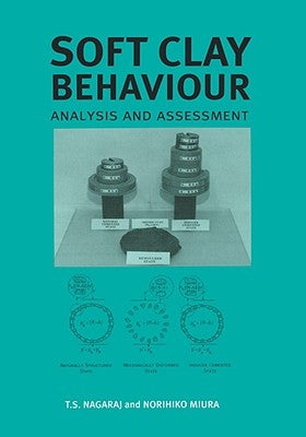 Soft Clay Behaviour Analysis and Assessment by Nagaraj, T. S.