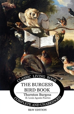 The Burgess Bird Book for Children - b&w by Burgess, Thornton S.