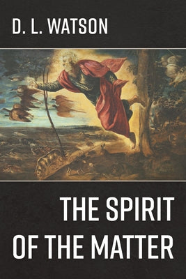 The Spirit of the Matter by Watson, D. L.