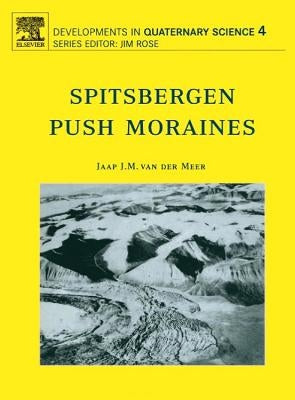 Spitsbergen Push Moraines: Including a Translation of K. Gripp: Glaciologische Und Geologische Ergebnisse Der Hamburgischen Spitzbergen-Expedition 192 by Van Der Meer, J. J. M.