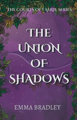 The Union Of Shadows by Bradley, Emma