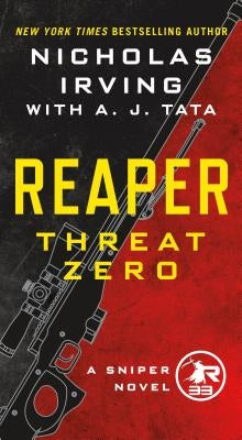 Reaper: Threat Zero: A Sniper Novel by Irving, Nicholas