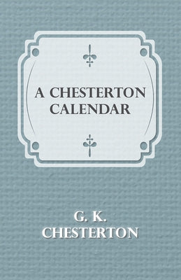 A Chesterton Calendar by Chesterton, G. K.