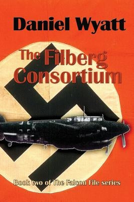 The Filberg Consortium: Book two of the Falcon File series by Wyatt, Daniel