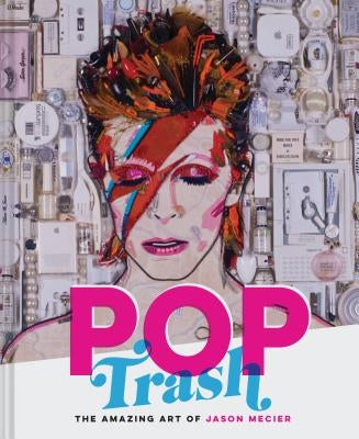 Pop Trash: The Amazing Art of Jason Mecier by Mecier, Jason