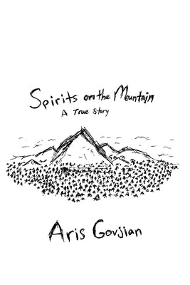 Spirits on the Mountain: A True Story by Govjian, Aris