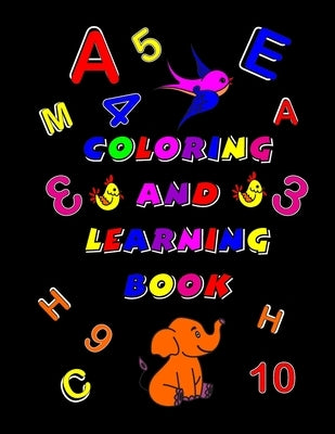 Coloring and Learning Book: Have fun and Learn Coloring. 8.5 * 11. Coloring Book for Kids Ages 4-8. Numbers, Exercises With Coloring Numbers + Many He by Light, Mari