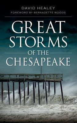 Great Storms of the Chesapeake by Healey, David